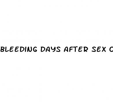 bleeding days after sex on pill injection