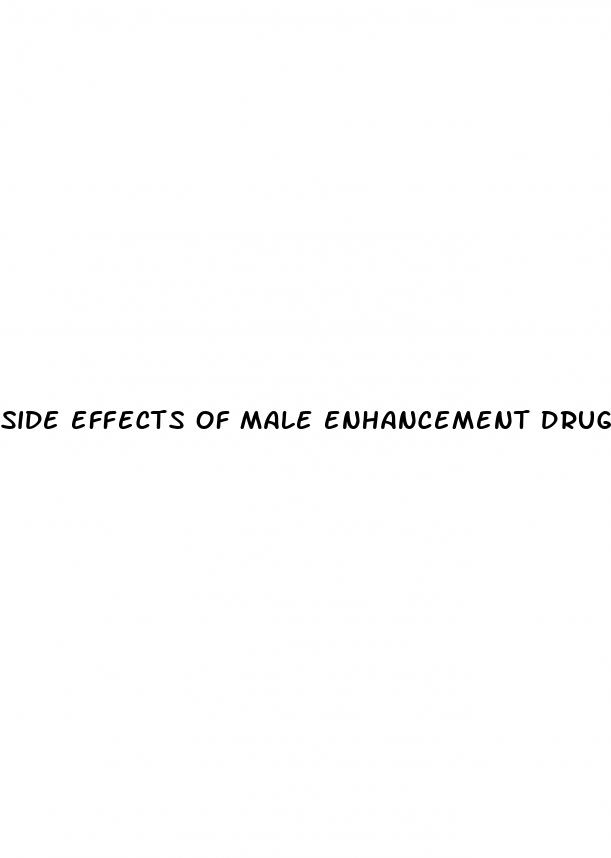 side effects of male enhancement drugs
