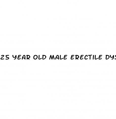 25 year old male erectile dysfunction