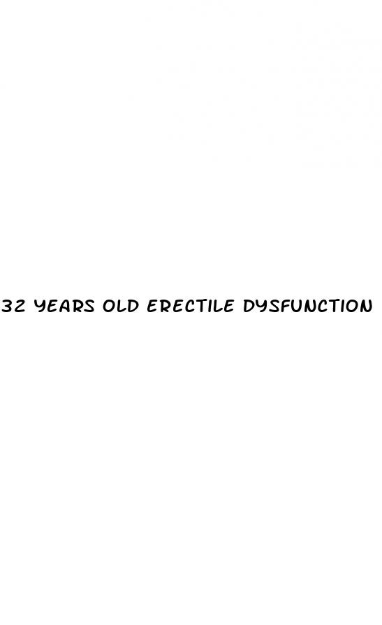 32 years old erectile dysfunction