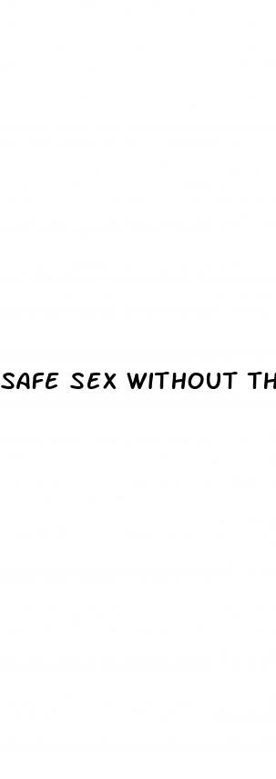 safe sex without the pill