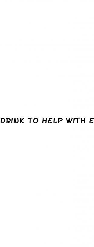 drink to help with erectile dysfunction