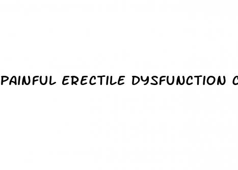 painful erectile dysfunction causes