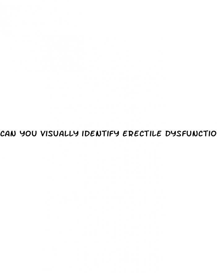 can you visually identify erectile dysfunction