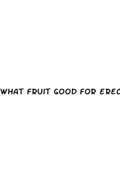 what fruit good for erectile dysfunction