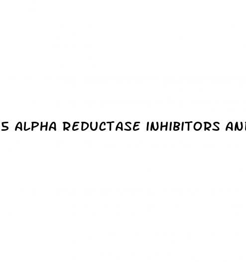 5 alpha reductase inhibitors and erectile dysfunction