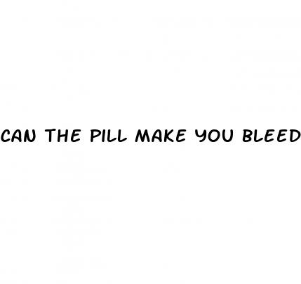 can the pill make you bleed after sex
