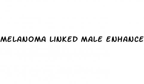 melanoma linked male enhancement