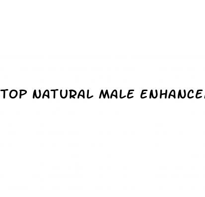 top natural male enhancement pills with increase size and orgasm