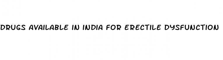 drugs available in india for erectile dysfunction