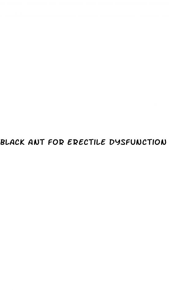 black ant for erectile dysfunction