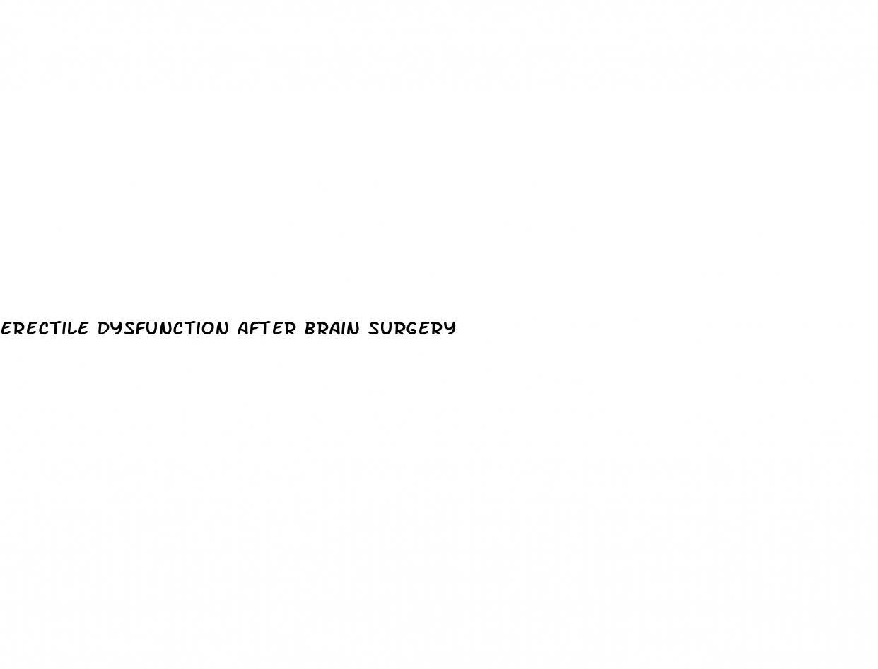 erectile dysfunction after brain surgery