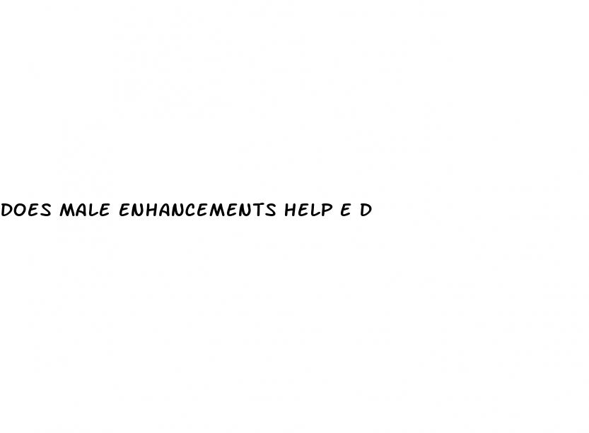 does male enhancements help e d