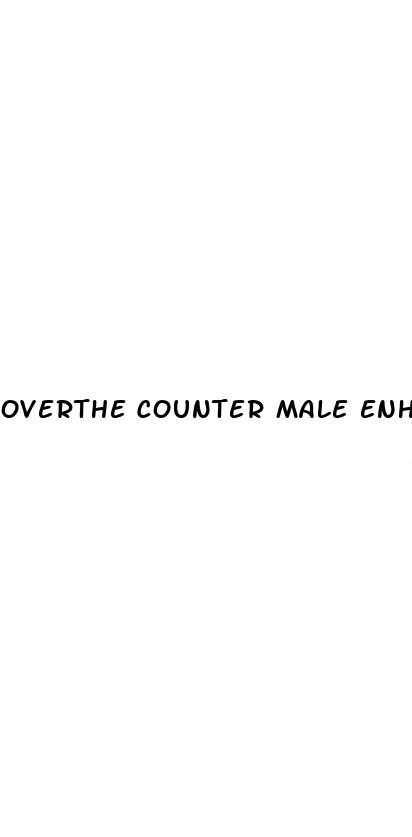 overthe counter male enhancement