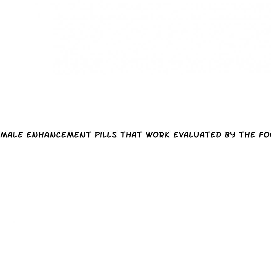 male enhancement pills that work evaluated by the food