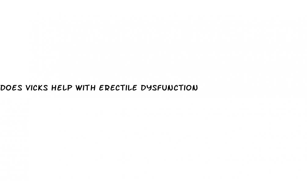 does vicks help with erectile dysfunction
