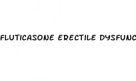 fluticasone erectile dysfunction