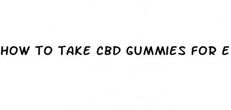 how to take cbd gummies for ed