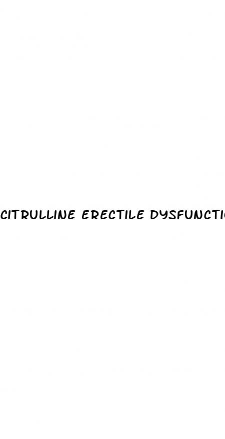 citrulline erectile dysfunction dosage