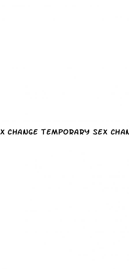 x change temporary sex change pill