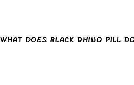 what does black rhino pill do