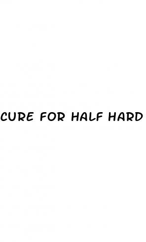 cure for half hard erectile dysfunction
