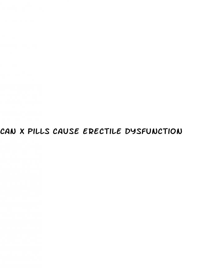 can x pills cause erectile dysfunction