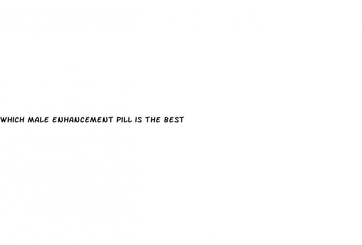 which male enhancement pill is the best