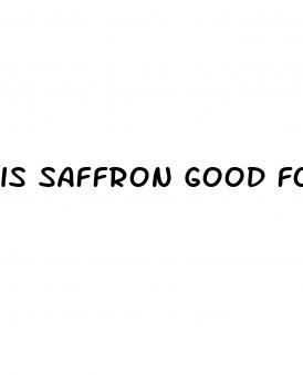 is saffron good for erectile dysfunction