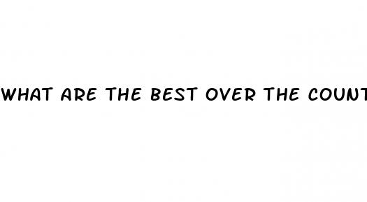 what are the best over the counter erectile dysfunction pills