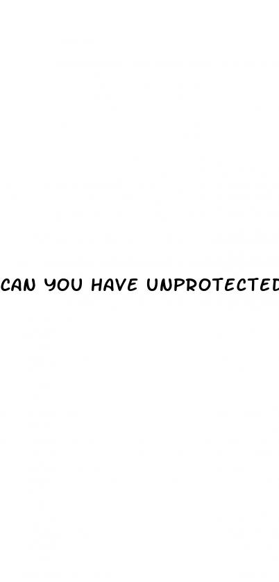 can you have unprotected sex while on birth control pills