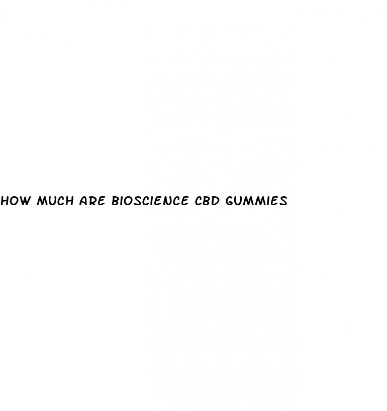 how much are bioscience cbd gummies