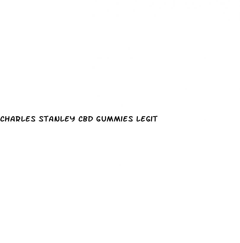 charles stanley cbd gummies legit