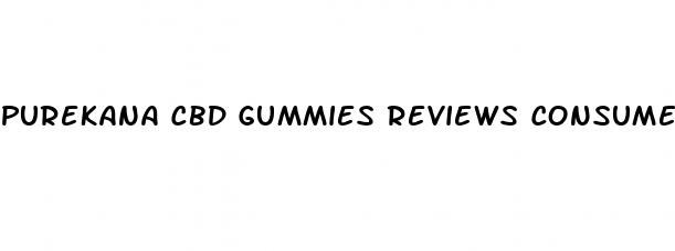 purekana cbd gummies reviews consumer reports