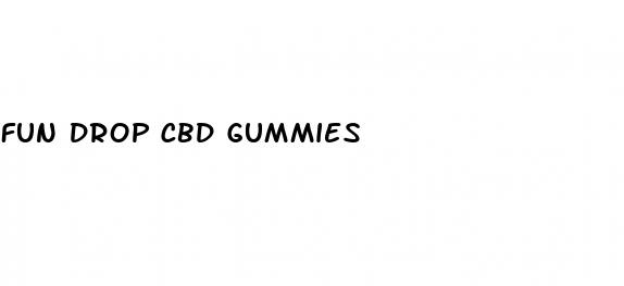 fun drop cbd gummies