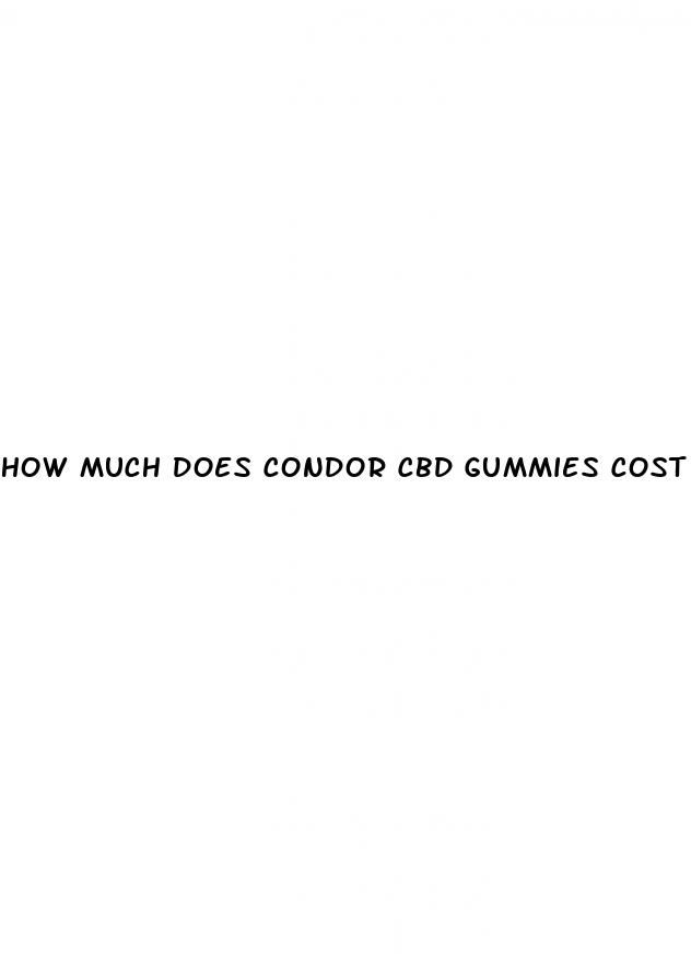 how much does condor cbd gummies cost