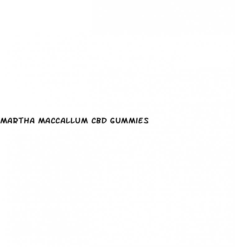 martha maccallum cbd gummies