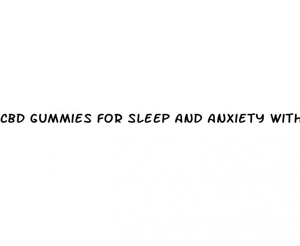 cbd gummies for sleep and anxiety without thc