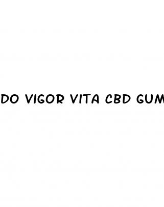 do vigor vita cbd gummies really work