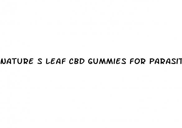 nature s leaf cbd gummies for parasites