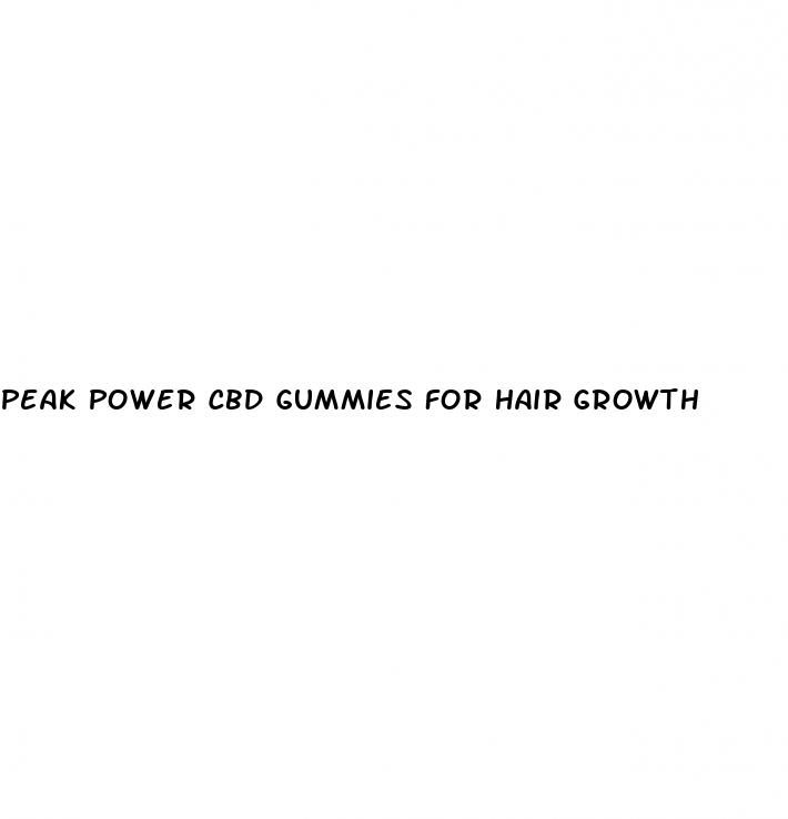 peak power cbd gummies for hair growth