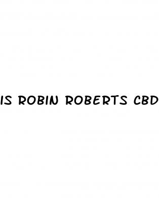 is robin roberts cbd gummies a scam