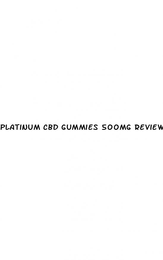 platinum cbd gummies 500mg reviews