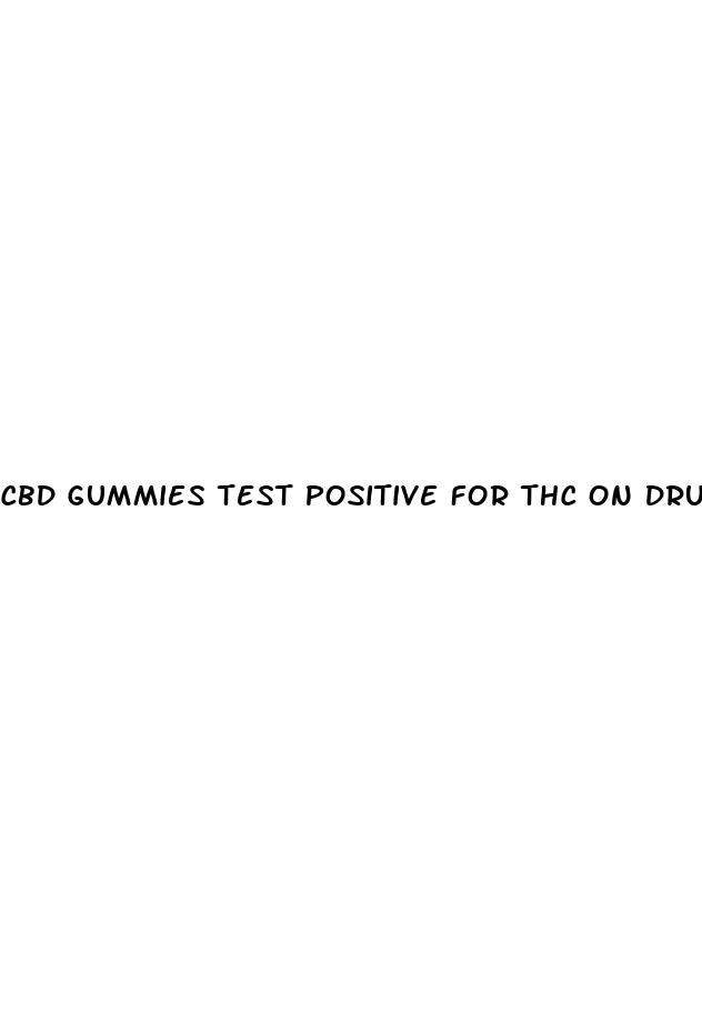 cbd gummies test positive for thc on drug test