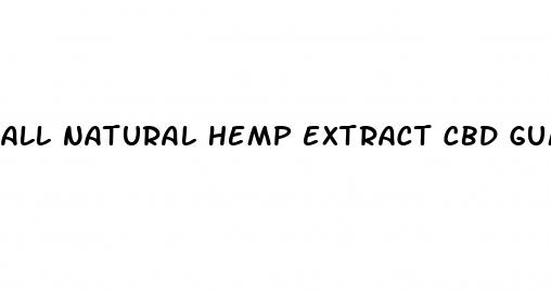 all natural hemp extract cbd gummies