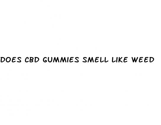 does cbd gummies smell like weed