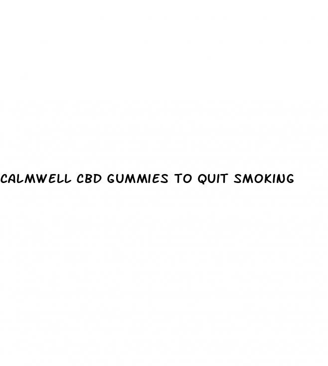 calmwell cbd gummies to quit smoking