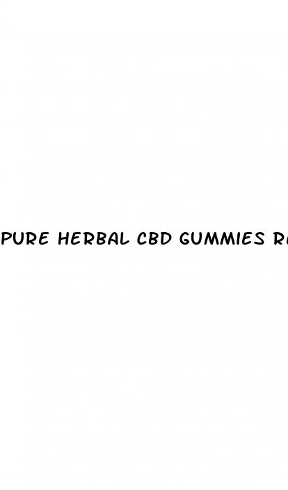 pure herbal cbd gummies reviews