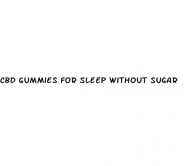 cbd gummies for sleep without sugar