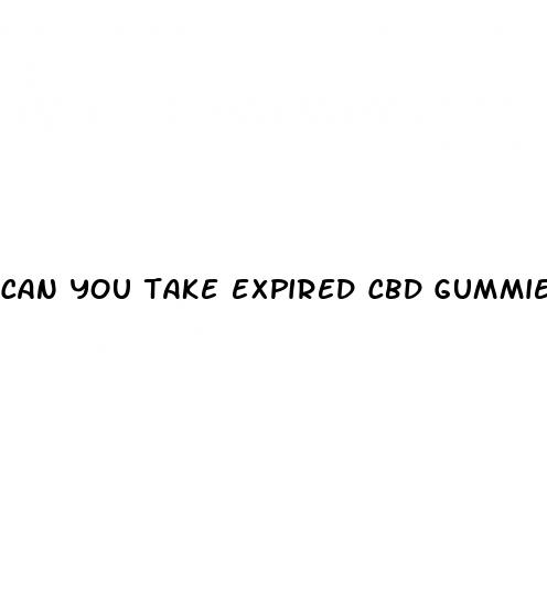 can you take expired cbd gummies